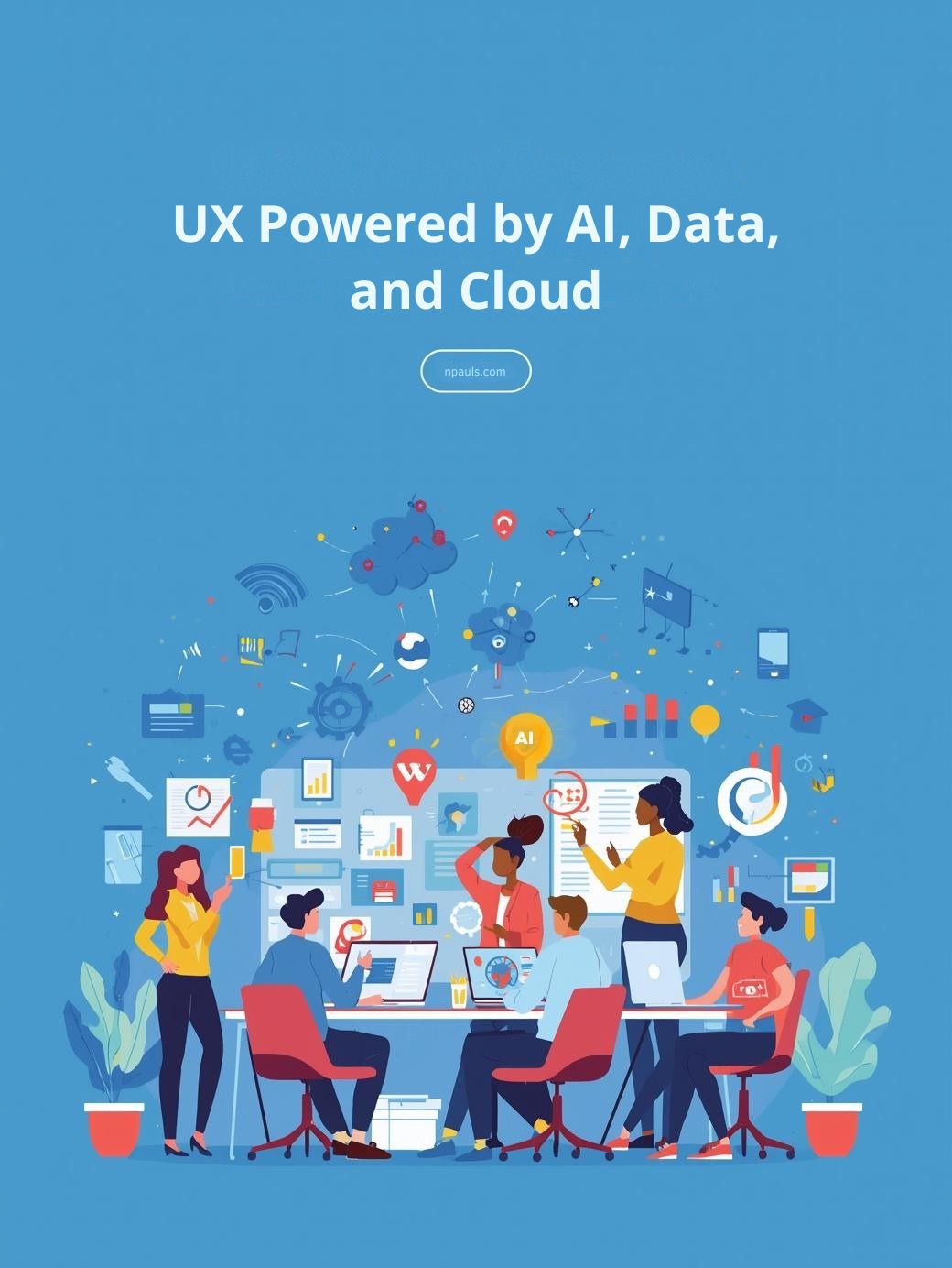 UX Powered by AI, Data, and Cloud Lecanting & me morre Alo al morticle developseand your 191' platforms, ulvebust ERP systems.
